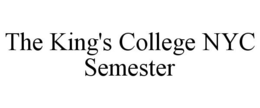 THE KING'S COLLEGE NYC SEMESTER trademark