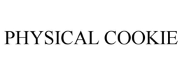 PHYSICAL COOKIE trademark