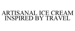 ARTISANAL ICE CREAM INSPIRED BY TRAVEL trademark