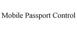 MOBILE PASSPORT CONTROL trademark