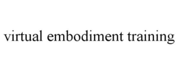 VIRTUAL EMBODIMENT TRAINING trademark