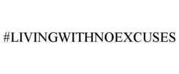 #LIVINGWITHNOEXCUSES trademark