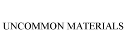 UNCOMMON MATERIALS trademark