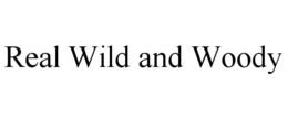 REAL WILD AND WOODY trademark