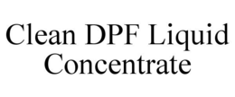 CLEAN DPF LIQUID CONCENTRATE trademark