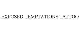 EXPOSED TEMPTATIONS TATTOO trademark