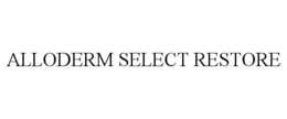 ALLODERM SELECT RESTORE trademark