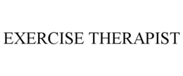 EXERCISE THERAPIST trademark