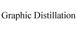 GRAPHIC DISTILLATION trademark