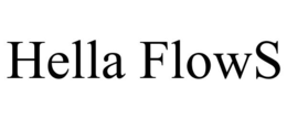 HELLA FLOWS trademark