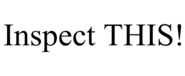 INSPECT THIS! trademark