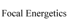 FOCAL ENERGETICS trademark