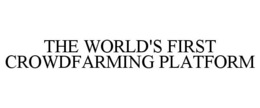 THE WORLD'S FIRST CROWDFARMING PLATFORM trademark