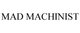 MAD MACHINIST trademark