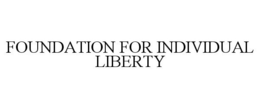 FOUNDATION FOR INDIVIDUAL LIBERTY trademark
