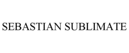 SEBASTIAN SUBLIMATE trademark