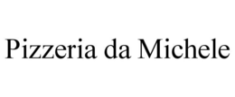 PIZZERIA DA MICHELE trademark