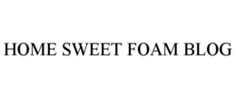 HOME SWEET FOAM BLOG trademark
