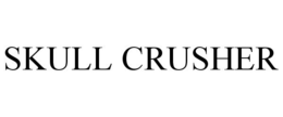 SKULL CRUSHER trademark