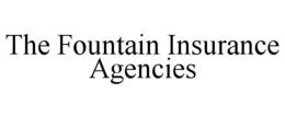 THE FOUNTAIN INSURANCE AGENCIES trademark