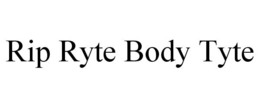 RIP RYTE BODY TYTE trademark