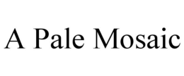 A PALE MOSAIC trademark