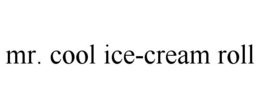 MR. COOL ICE-CREAM ROLL trademark