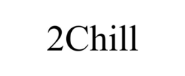 2CHILL trademark