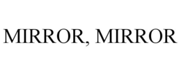 MIRROR, MIRROR trademark