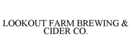LOOKOUT FARM BREWING & CIDER CO. trademark