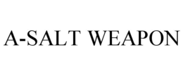A-SALT WEAPON trademark