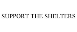 SUPPORT THE SHELTERS trademark
