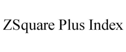 ZSQUARE PLUS INDEX trademark