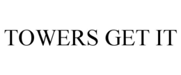 TOWERS GET IT trademark