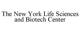 THE NEW YORK LIFE SCIENCES AND BIOTECH CENTER trademark
