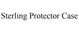 STERLING PROTECTOR CASE trademark