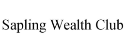SAPLING WEALTH CLUB trademark