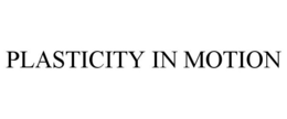 PLASTICITY IN MOTION trademark