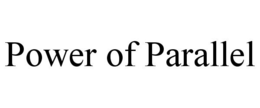 POWER OF PARALLEL trademark