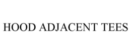 HOOD ADJACENT TEES trademark