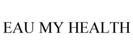 EAU MY HEALTH trademark