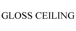 GLOSS CEILING trademark