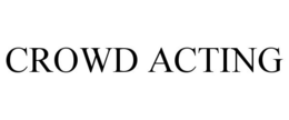 CROWD ACTING trademark