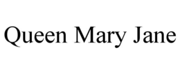 QUEEN MARY JANE trademark