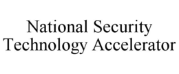 NATIONAL SECURITY TECHNOLOGY ACCELERATOR trademark