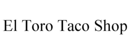 EL TORO TACO SHOP trademark