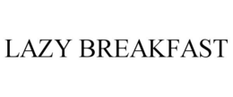 LAZY BREAKFAST trademark