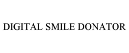 DIGITAL SMILE DONATOR trademark