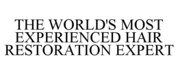 THE WORLD'S MOST EXPERIENCED HAIR RESTORATION EXPERT trademark