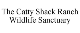 THE CATTY SHACK RANCH WILDLIFE SANCTUARY trademark